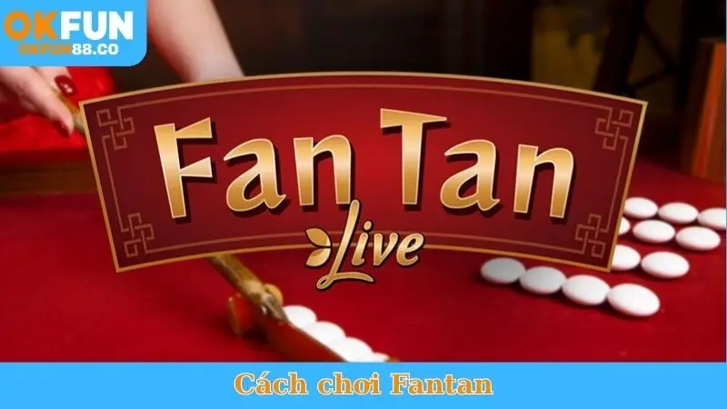 Cách Chơi Fantan