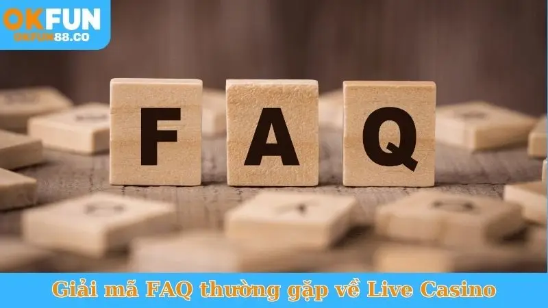 Giải mã FAQ thường gặp về Live Casino