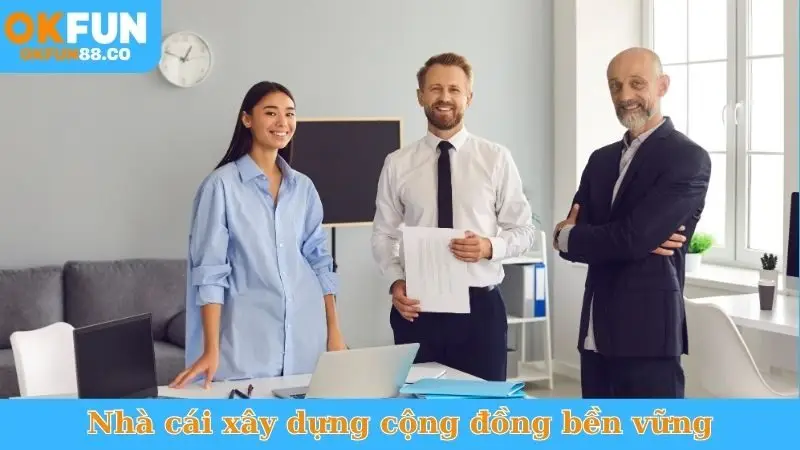 Nhà cái xây dựng cộng đồng bền vững